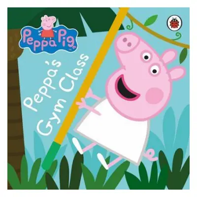 Peppa Pig: Peppa's Gym Class - Peppa Pig