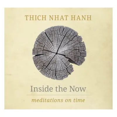 Inside the Now - Nhat Hanh, Thich