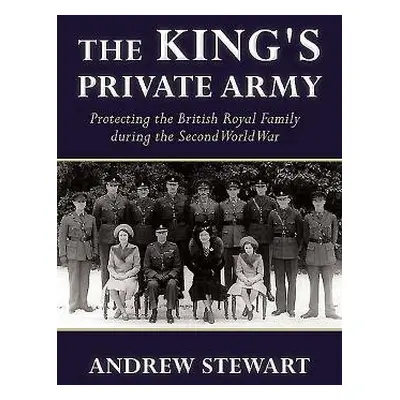 King's Private Army - Stewart, Andrew