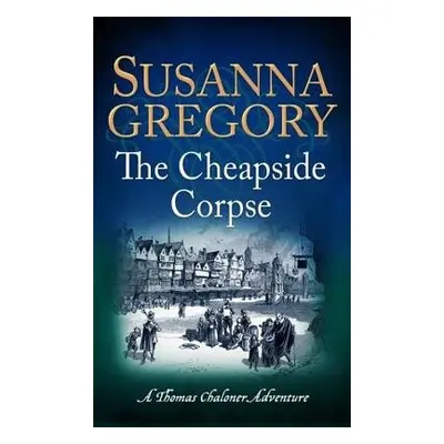 Cheapside Corpse - Gregory, Susanna