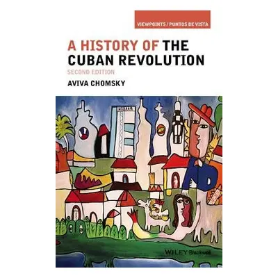 History of the Cuban Revolution - Chomsky, Aviva (Salem State College in Massachusetts, USA)