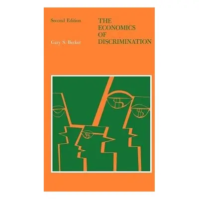 Economics of Discrimination - Becker, Gary S.