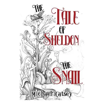 Tale of Sheldon the Snail - Ratsey, Michael