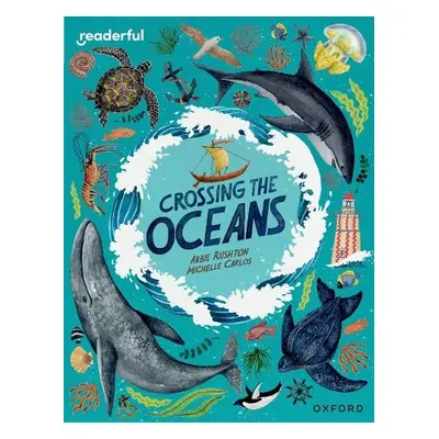 Readerful Independent Library: Oxford Reading Level 19: Crossing the Oceans - Rushton, Abbie