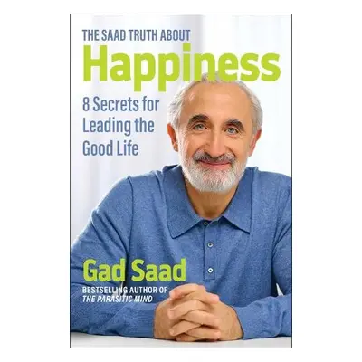 Saad Truth about Happiness - Saad, Gad