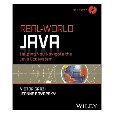 Real-World Java: Helping You Navigate the Java Eco system - Boyarsky, Jeanne (CodeRanch) a Grazi