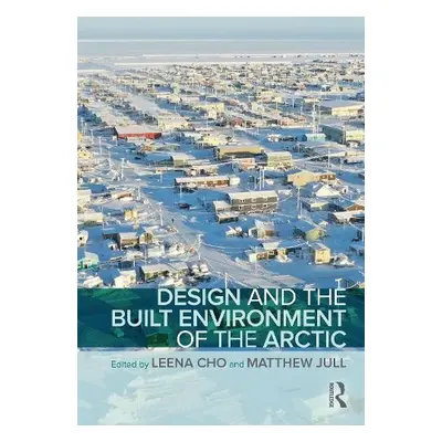 Design and the Built Environment of the Arctic