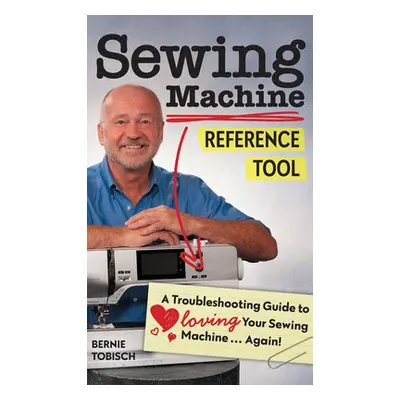 Sewing Machine Reference Tool - Tobisch, Bernie