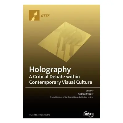 Holography-A Critical Debate within Contemporary Visual Culture