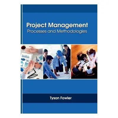 Project Management: Processes and Methodologies