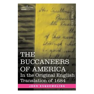 Buccaneers of America - Esquemeling, John