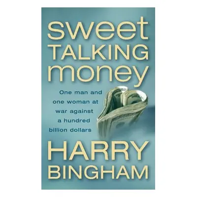 Sweet Talking Money - Bingham, Harry