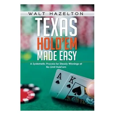 Texas Hold'em Made Easy - Walt Hazelton