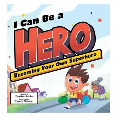 I Can Be a Hero - Gaither, Jennifer