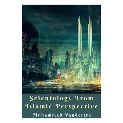 Scientology from Islamic Perspective - Vandestra, Muhammad