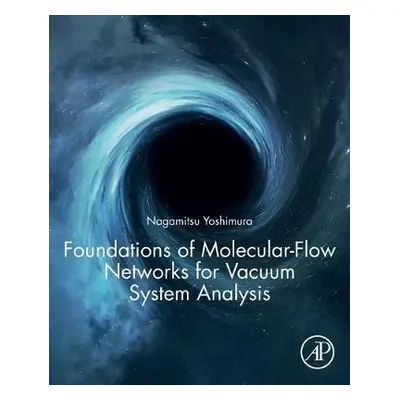 Foundations of Molecular-Flow Networks for Vacuum System Analysis - Yoshimura, Nagamitsu (Former