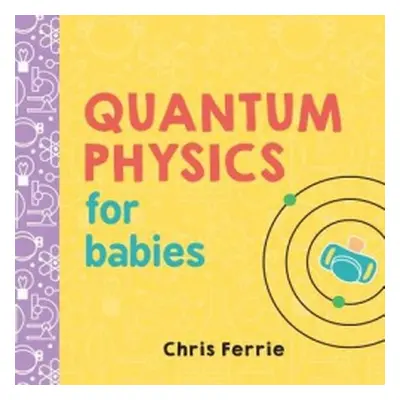 Quantum Physics for Babies - Ferrie, Chris