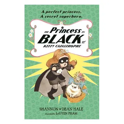 Princess in Black and the Kitty Catastrophe - Hale, Shannon a Hale, Dean