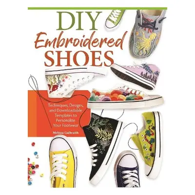 DIY Embroidered Shoes - Galbraith, Melissa