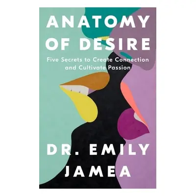 Anatomy of Desire - Jamea, Dr. Emily