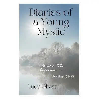 Diaries of a Young Mystic - Oliver, Lucy