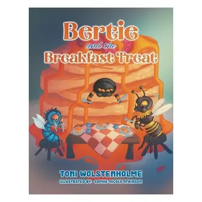 Bertie and the Breakfast Treat - Wolstenholme, Toni