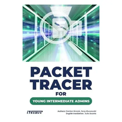 Packet Tracer for Young Intermediate Admins - Strojek, Damian a Kluczewski, Jerzy