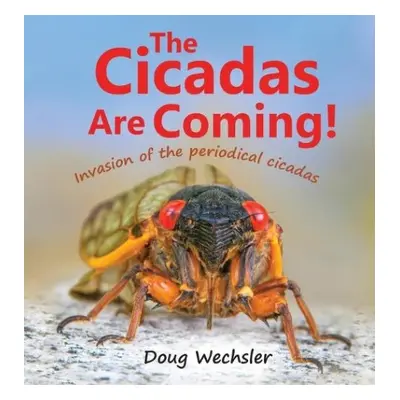 Cicadas Are Coming! - Wechsler, Doug