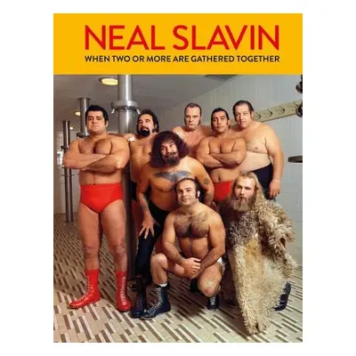 Neal Slavin: When Two or More Are Gathered Together - Slavin, Neal a Edited and with contributio