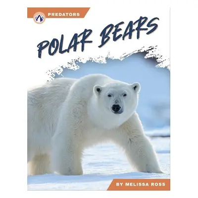 Predators: Polar Bears - Ross, Melissa