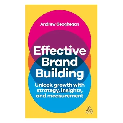 Effective Brand Building - Geoghegan, Andrew