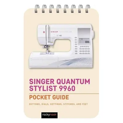 Singer Quantum Stylist 9960: Pocket Guide - Nook, Rocky