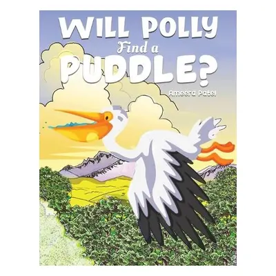 Will Polly Find a Puddle? - Patel, Ameera