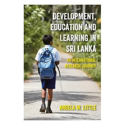 Development, Education and Learning in Sri Lanka - Little, Angela W.