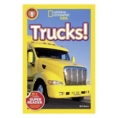 National Geographic Kids Readers: Trucks - Mara, Wil a National Geographic Kids