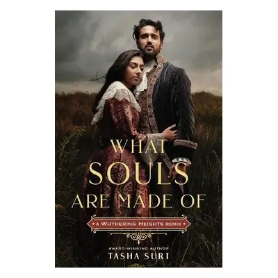 What Souls Are Made Of: A Wuthering Heights Remix - Suri, Tasha