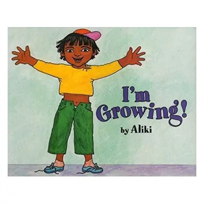 I'm Growing! - Aliki