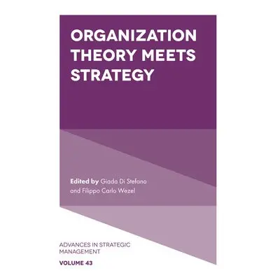 Organization Theory Meets Strategy