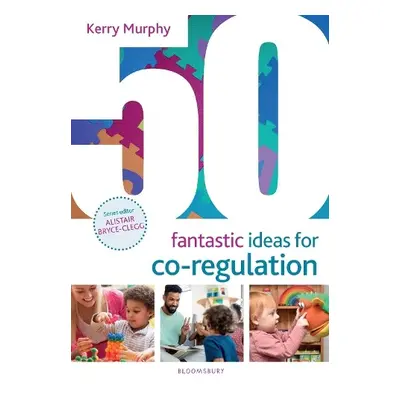 50 Fantastic Ideas for Co-Regulation - Murphy, Kerry