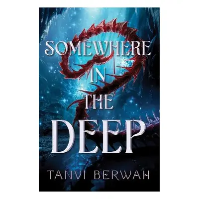 Somewhere in the Deep - Berwah, Tanvi