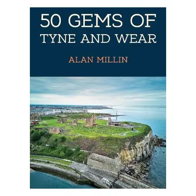 50 Gems of Tyne and Wear - Millin, Alan