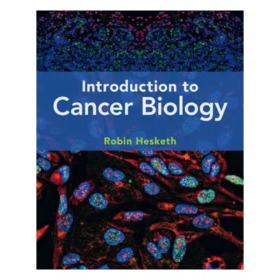 Introduction to Cancer Biology - Hesketh, Robin (University of Cambridge)