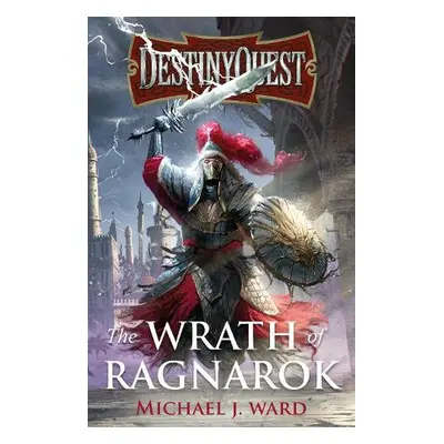 DestinyQuest: The Wrath of Ragnarok - Ward, Michael J.