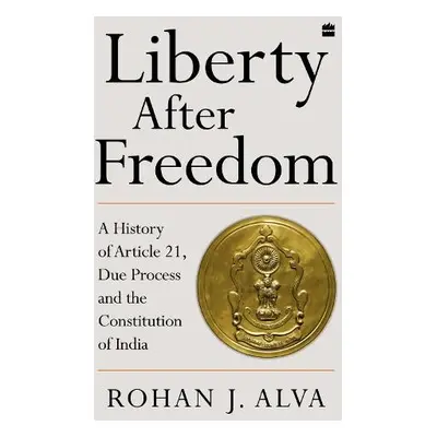 Liberty After Freedom - Alva, Rohan J.