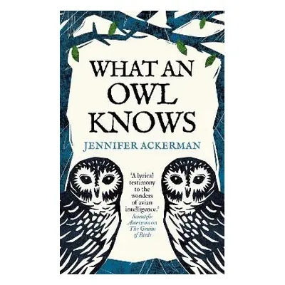 What an Owl Knows - Ackerman, Jennifer