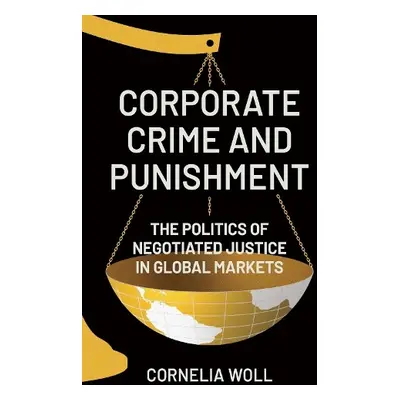 Corporate Crime and Punishment - Woll, Cornelia