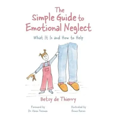 Simple Guide to Emotional Neglect - de Thierry, Betsy