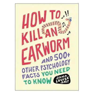 How to Kill an Earworm - Smit, Jana Louise