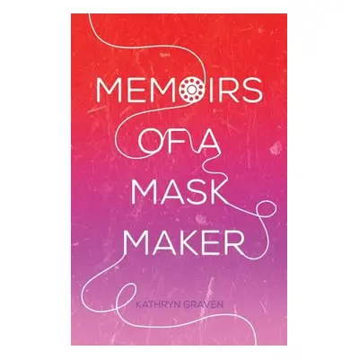 Memoirs of a Mask Maker - Graven, Kathryn