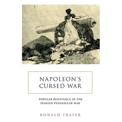 Napoleon's Cursed War - Fraser, Ronald